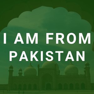 I am from Pakistan